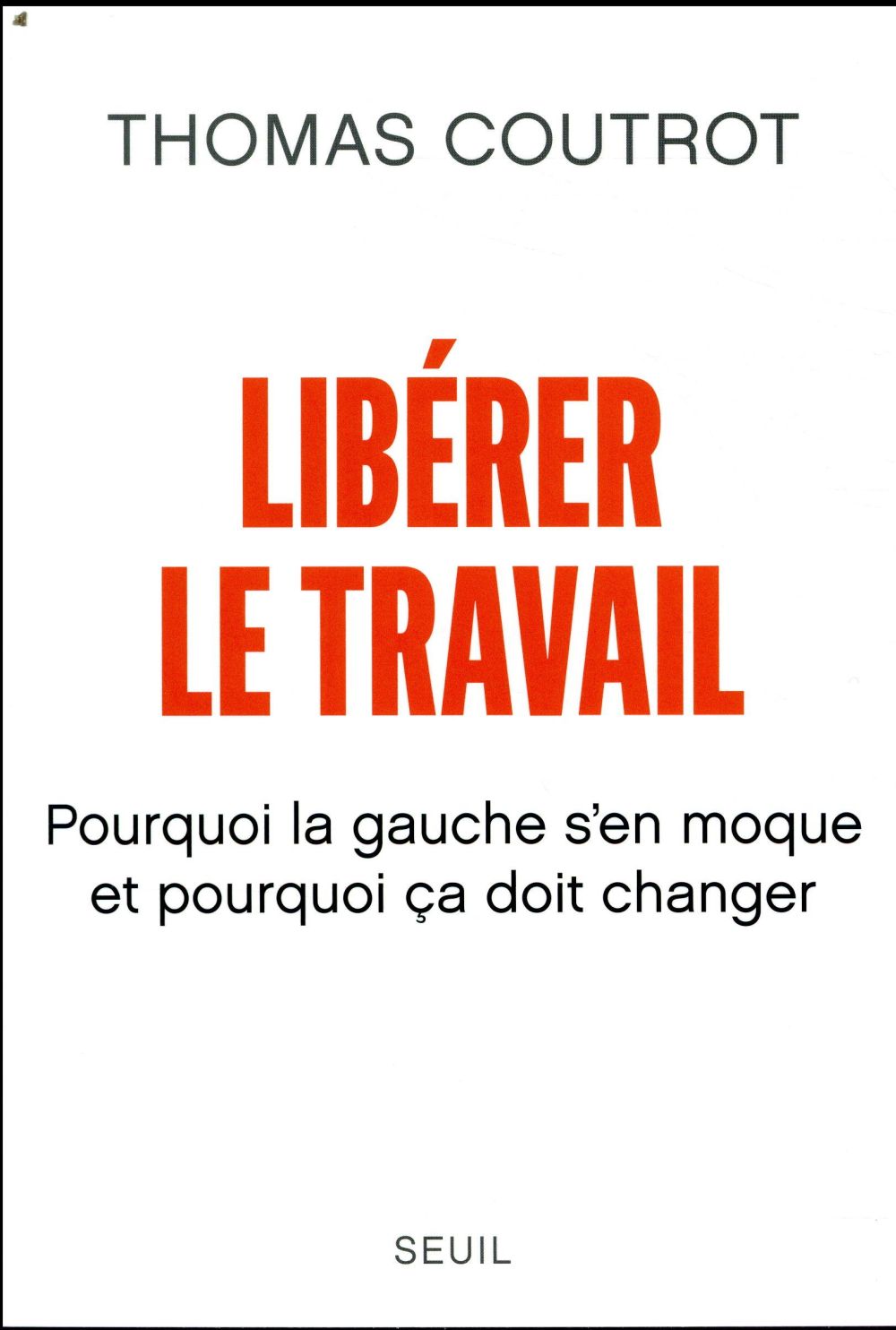 Libérer le travail ; pourquoi la gauche s'en moque et pourquoi ça doit changer