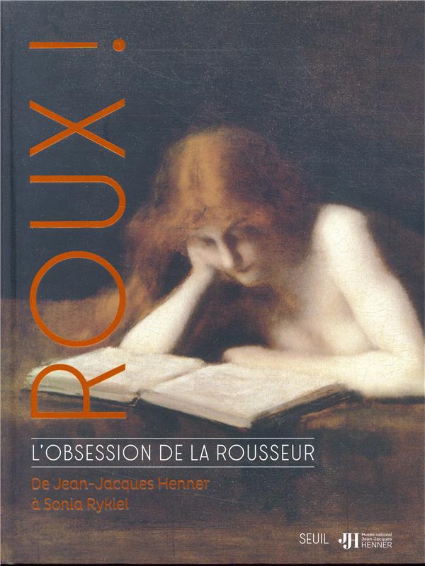 Roux ! l'obsession de la rousseur ; de Jean-Jacques Henner à Sonia Rykiel