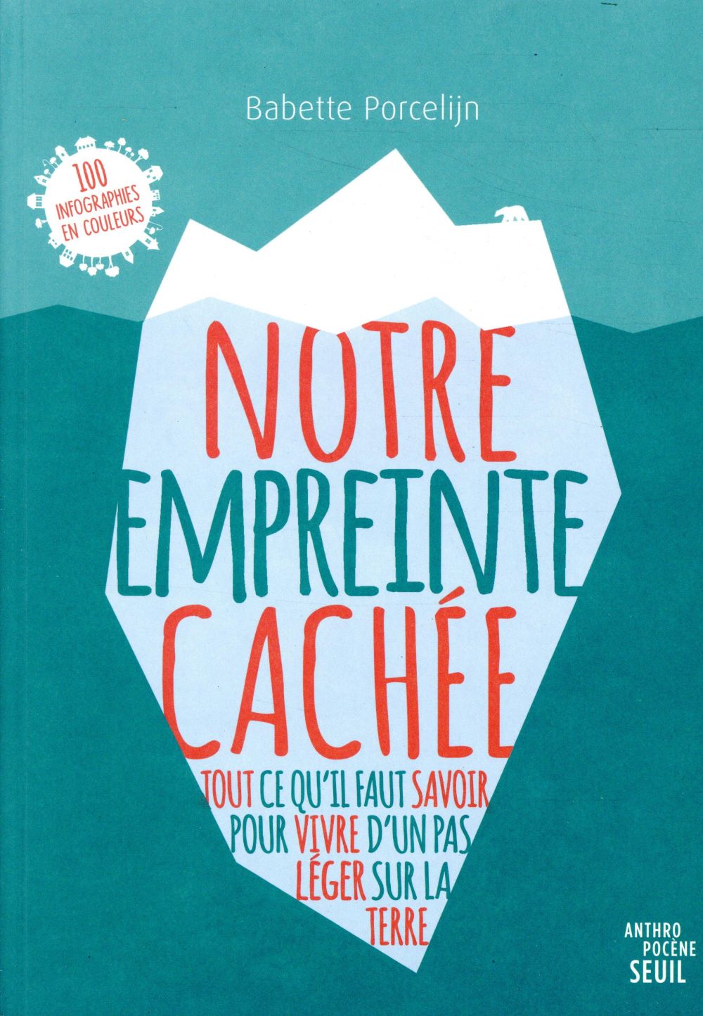 Notre empreinte cachée ; tout ce qu'il faut savoir pour vivre d'un pas léger sur la Terre