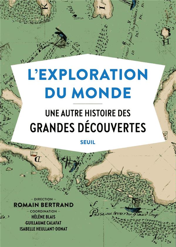 L'exploration du monde ; une autre histoire des grandes découvertes