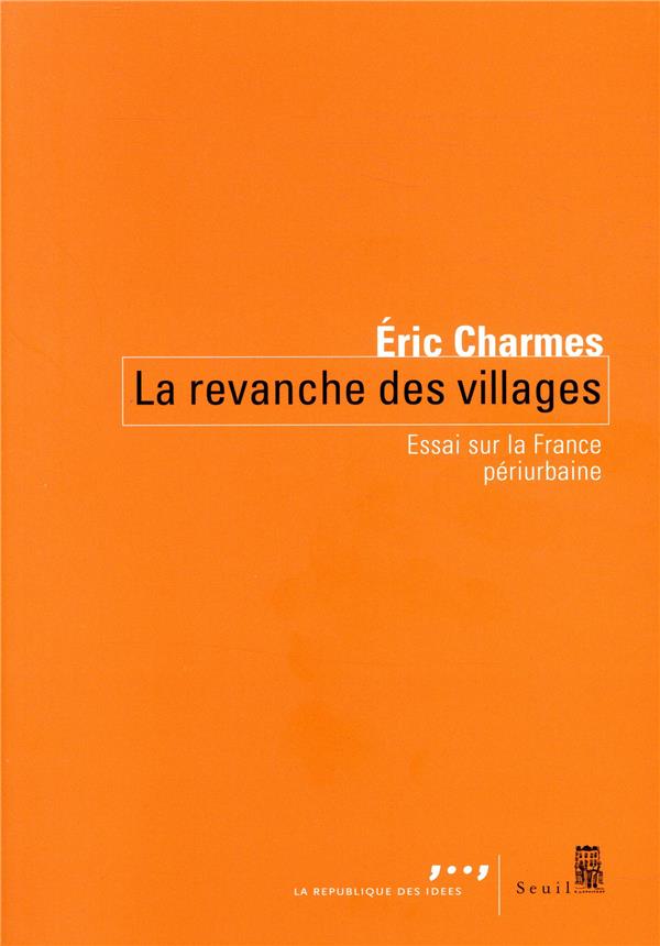 La revanche des villages ; essai sur la France périurbaine