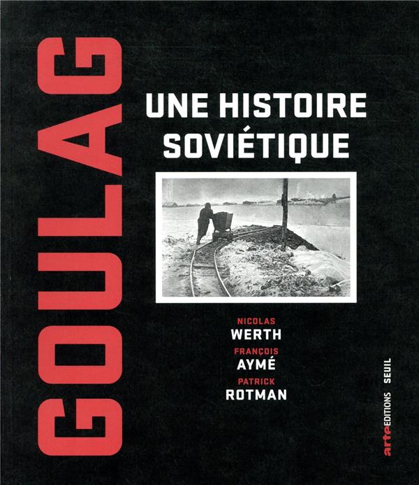 Goulag ; une histoire soviétique