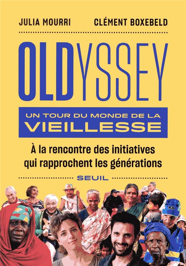 Oldyssey ; un tour du monde de la vieillesse