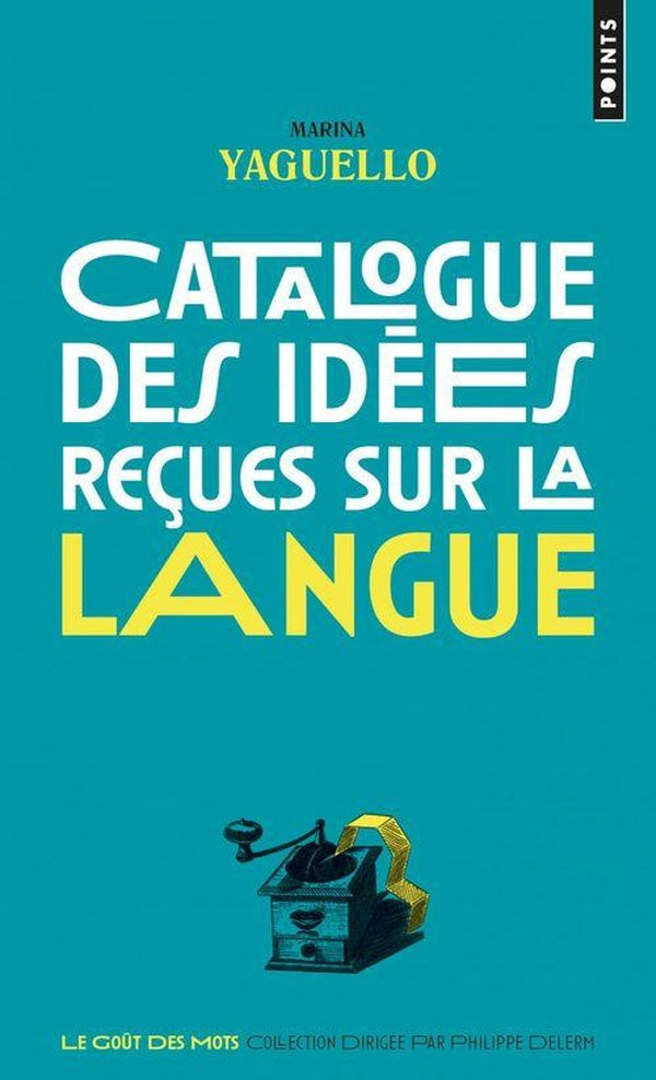 Catalogue des idees recues sur la langue