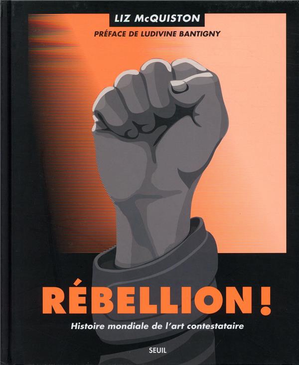 Rébellion ! histoire mondiale de l'art contestataire