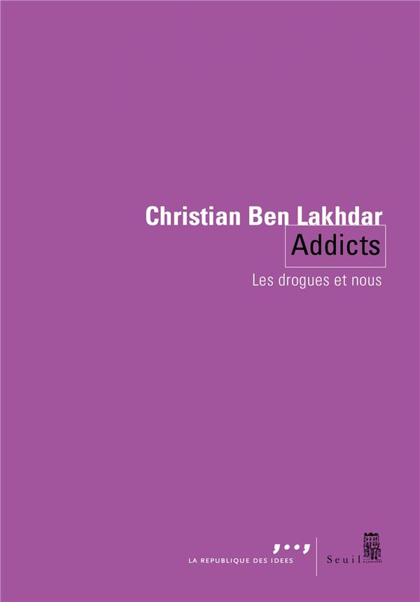 Addicts ; les drogues et nous