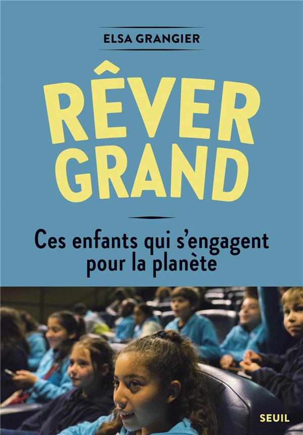 Rêver grand ; ces enfants qui s'engagent pour la planète