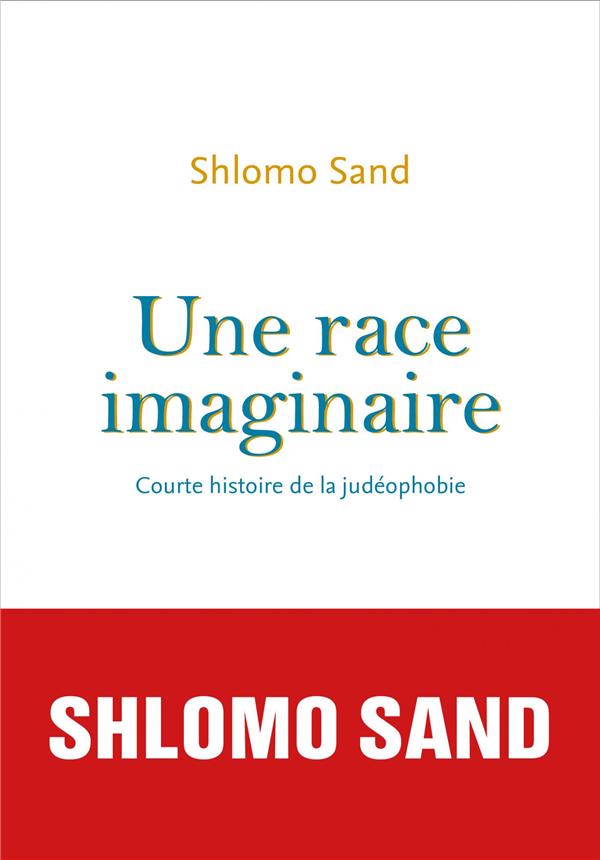 Une race imaginaire ; courte histoire de la judéophobie