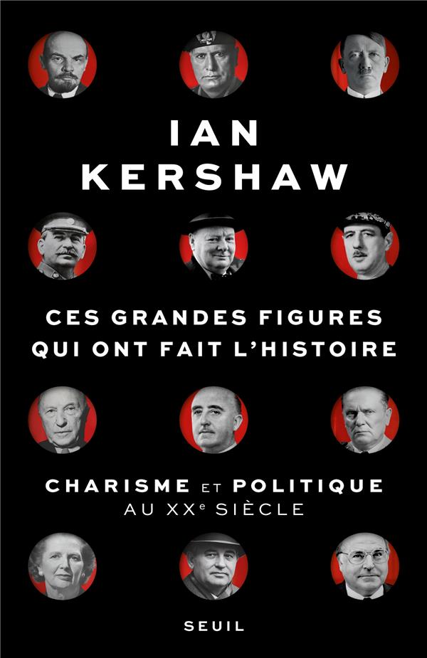 Ces grandes figures qui ont fait l'histoire : charisme et politique au XXe siècle