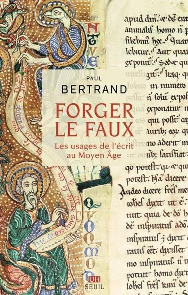 Forger le faux : Les usages de l'écrit au Moyen Age
