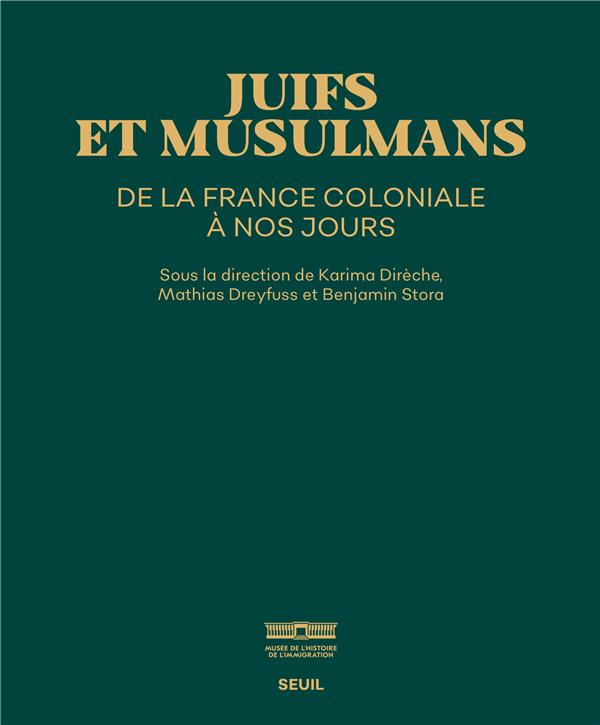 Juifs et Musulmans de la France coloniale à nos jours : catalogue de l'exposition Musée de l'immigration