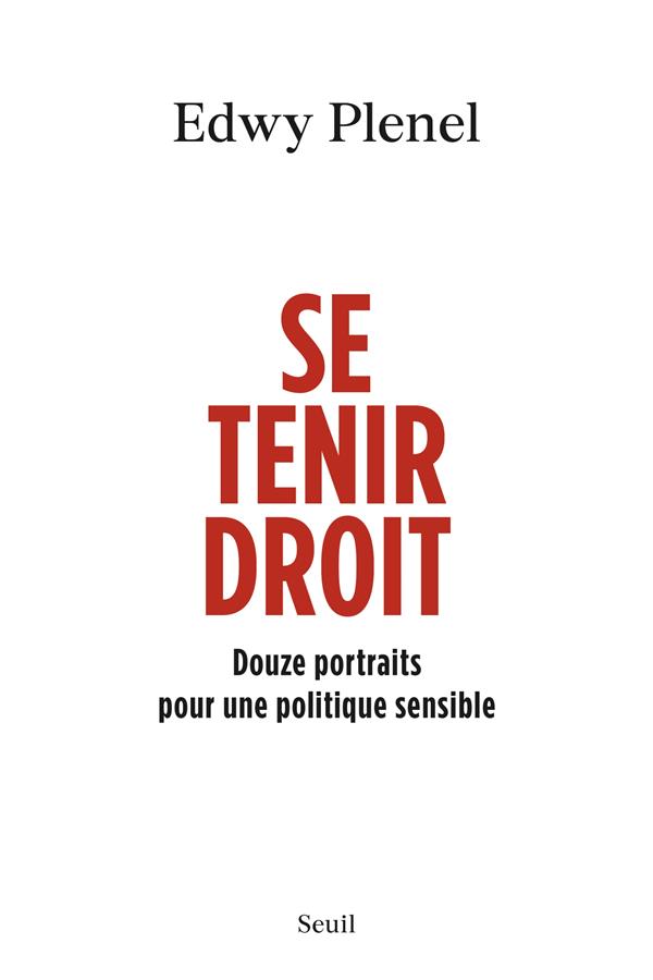 Se tenir droit : Douze portraits pour une politique sensible