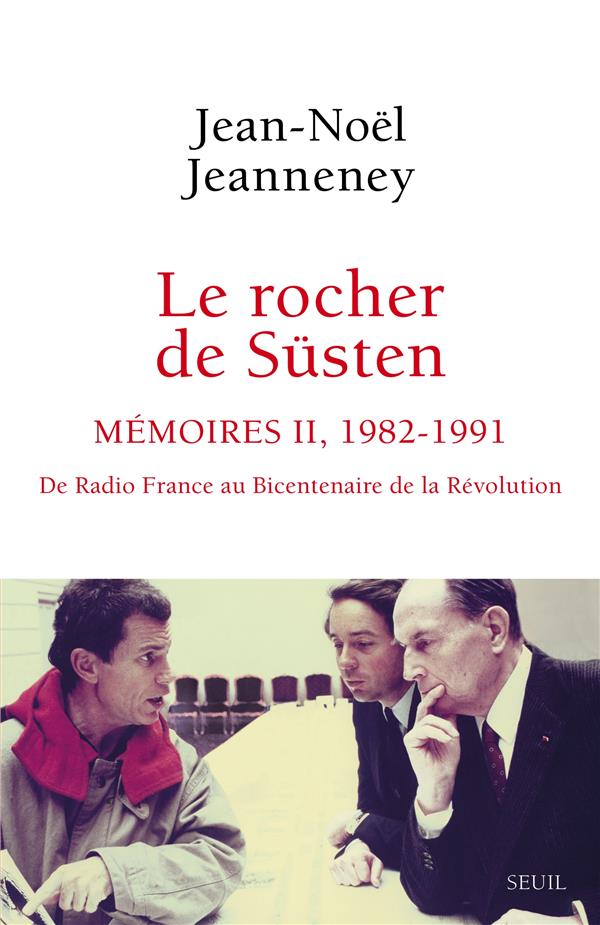 Le rocher de Süsten : Mémoires Tome 2 : 1982-1991, de Radio France au Bicentenaire de la Révolution