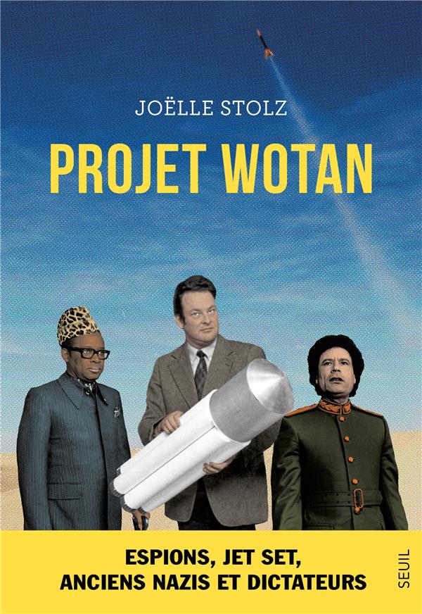 Projet Wotan : Espions, jet set, anciens nazis et dictateurs