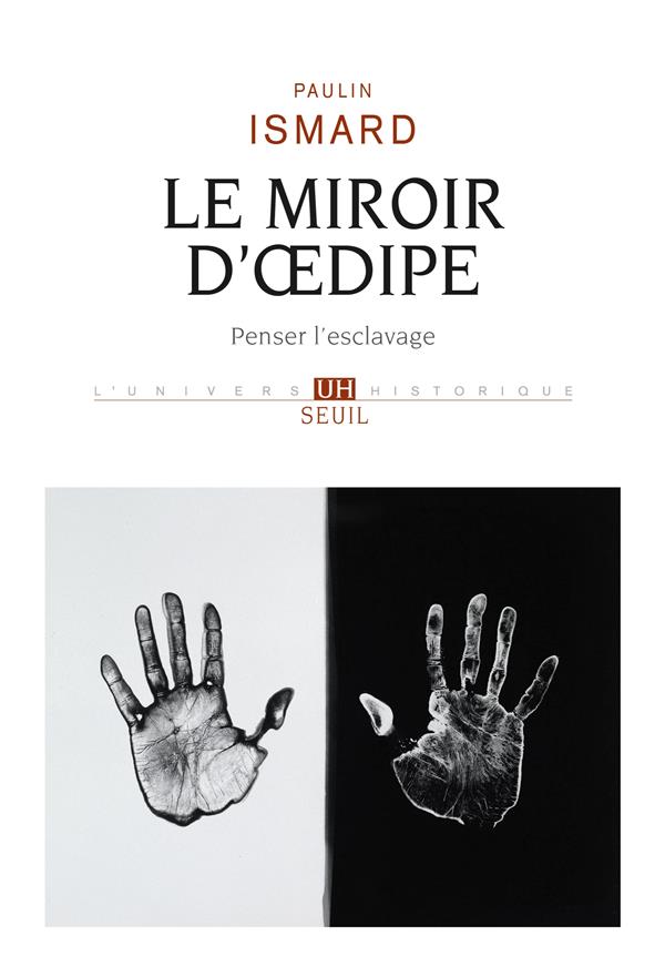 Le miroir d'Oedipe : Penser l'esclavage