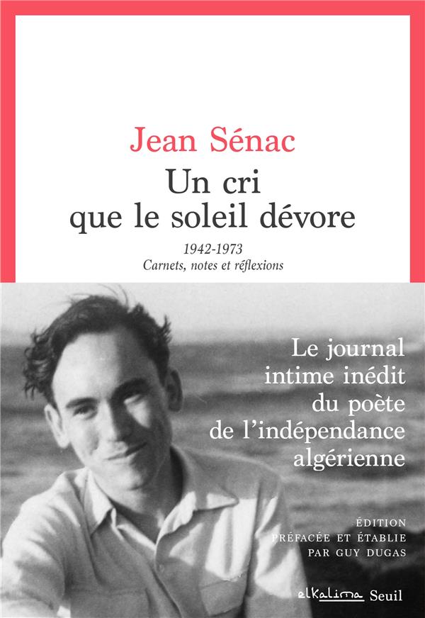 Un cri que le soleil dévore : 1942-1973, carnets, notes et réflexions