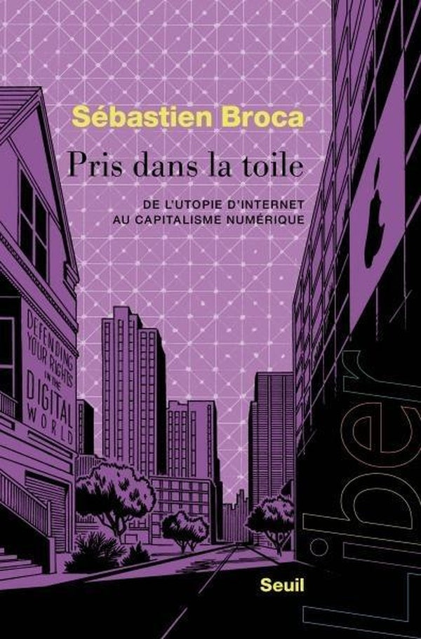 Pris dans la toile : De l'utopie d'internet au capitalisme numérique