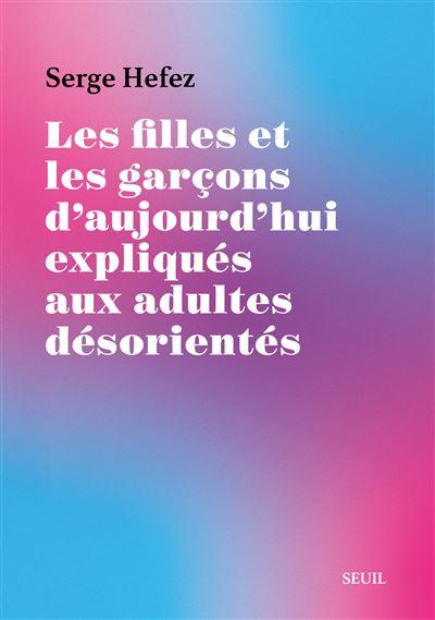 Les filles et les garçons d'aujourd'hui expliqués aux adultes désorientés