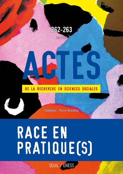 Actes de la recherche en sciences sociales n.262-263 : Race en pratique(s)