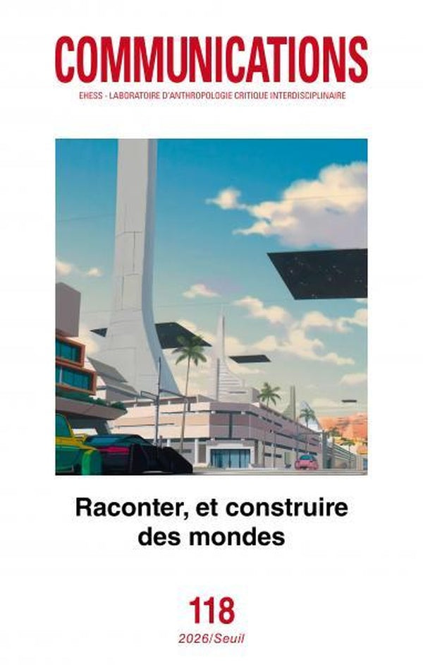 Revue communications n.118 : Raconter, et construire des mondes