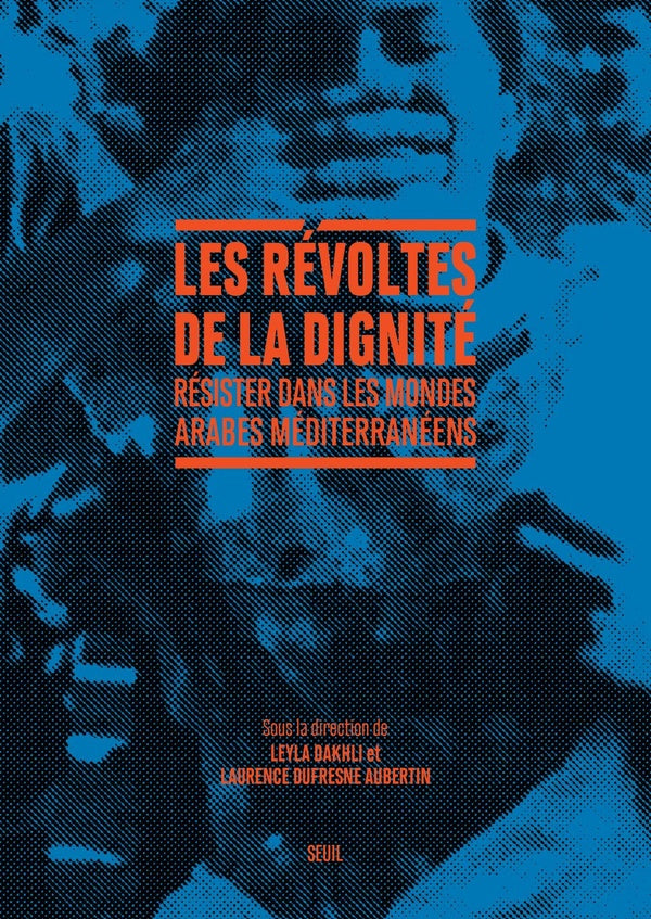 Les Révoltes de la dignité : Résister dans les mondes arabes méditerranéens