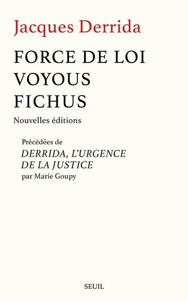 Force de loi, voyous, fichus : Précédées de Derrida. L'urgence de la justice par Marie Goupy