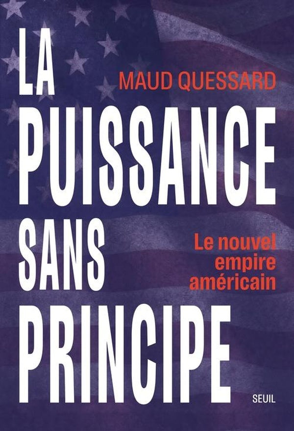 La puissance sans principe : Le nouvel empire américain