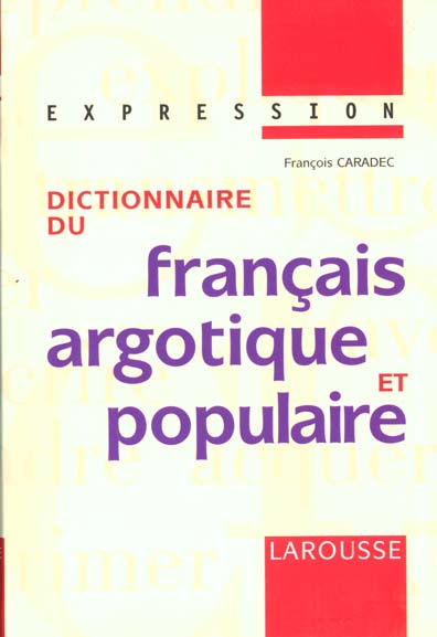 Dictionnaire du francais argotique et populaire
