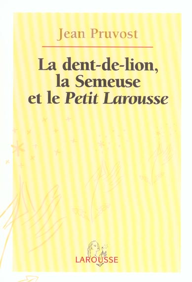 La dent-de-lion, la semeuse et le petit larousse