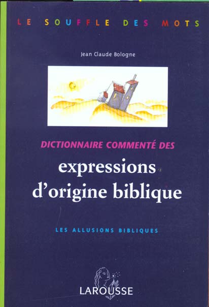 Dictionnaire commentes des expressions d'origine biblique