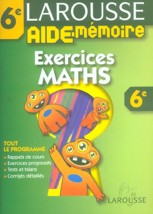 AIDE-MEMOIRE LAROUSSE : mathématiques ; 6ème ; exercices ; tout le programme