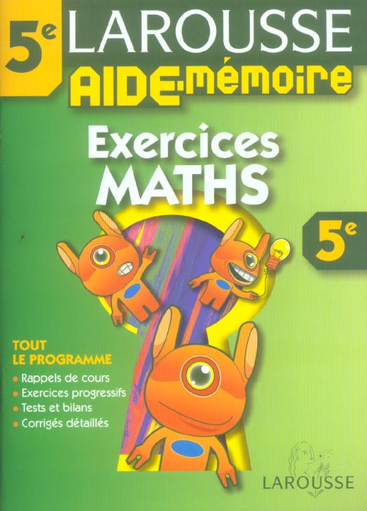 AIDE-MEMOIRE LAROUSSE : mathématiques ; 5ème ; exercices ; tout le programme