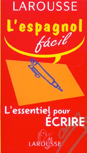 L'espagnol facil ; l'essentiel pour ecrire