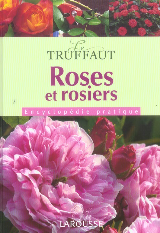 Le truffaut ; roses et rosiers