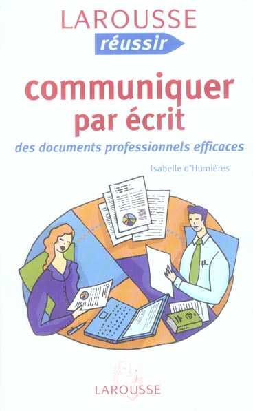 Communiquer par ecrit ; des documents professionnels efficaces