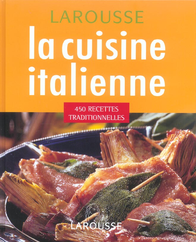 La cuisine italienne, 450 recettes traditionnelles