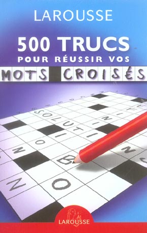 Larousse de poche : 500 trucs pour réussir vos mots croisés