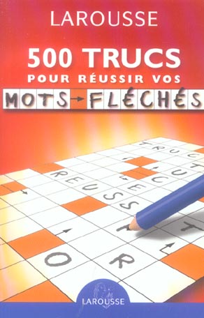 Larousse de poche : 500 trucs pour réussir vos mots fléchés