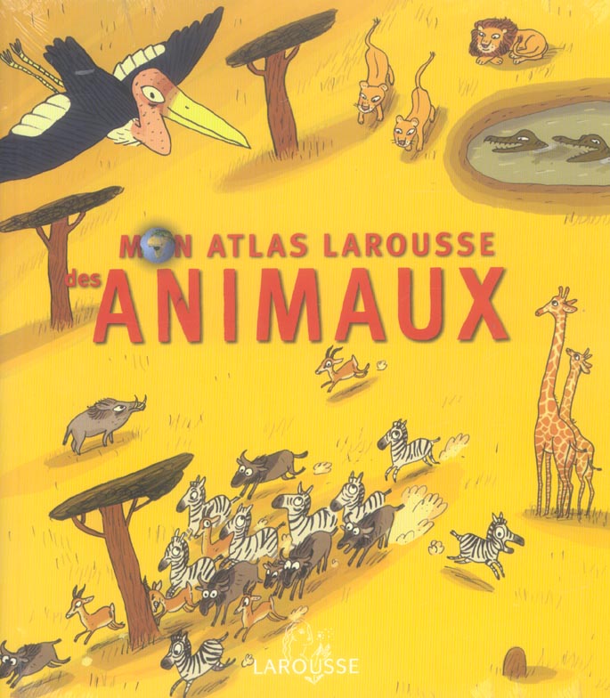 Mon atlas larousse des animaux