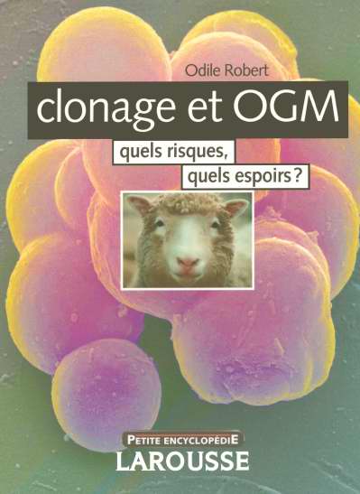 Clonage et ogm ; quels risques, quels espoirs