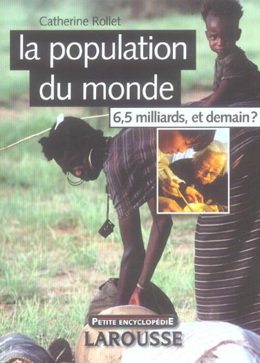 La population du monde ; 6,5 milliards, et demain ? (2e edition)