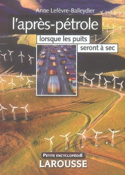 L'après-pétrole ; lorsque les puits seront à sec