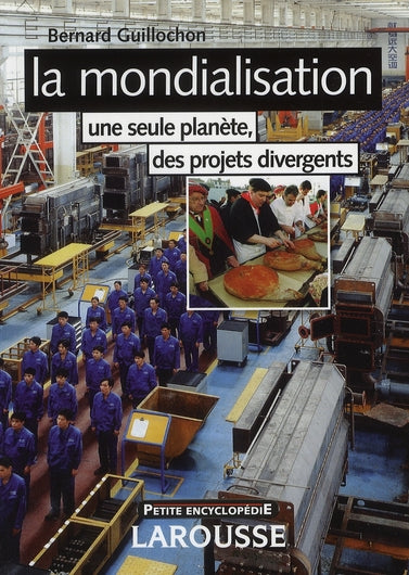 La mondialisation ; une seule planète, des projets divergents (2e édition)