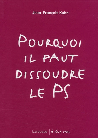 Pourquoi faut-il dissoudre le PS ?