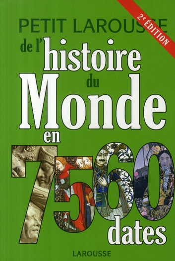 Petit Larousse de l'histoire du Monde en 7560 dates (2e édition)