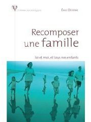 Recomposer une famille ; toi et moi et tous nos enfants