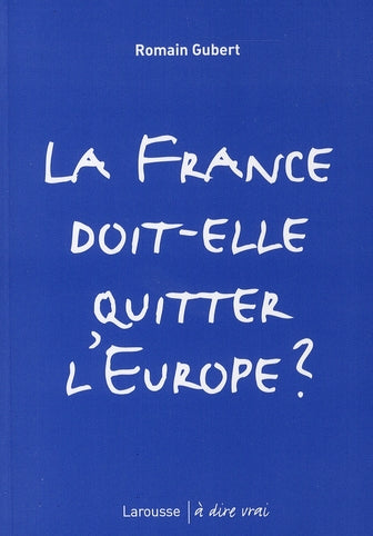 La France doit-elle quitter l'Europe ?