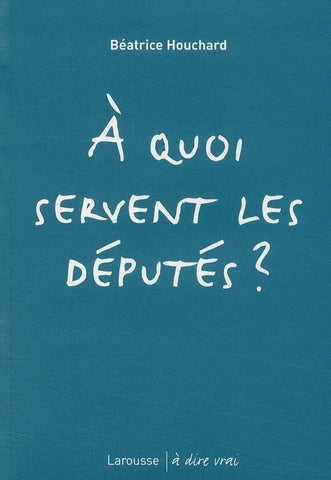 à quoi servent le députés ?