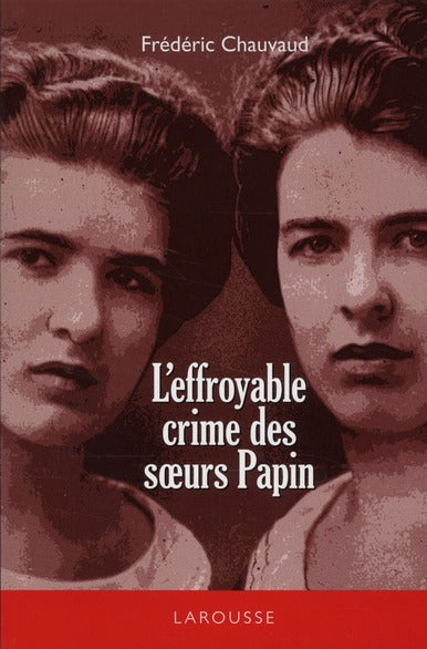 L'effroyable crime des soeurs Papin