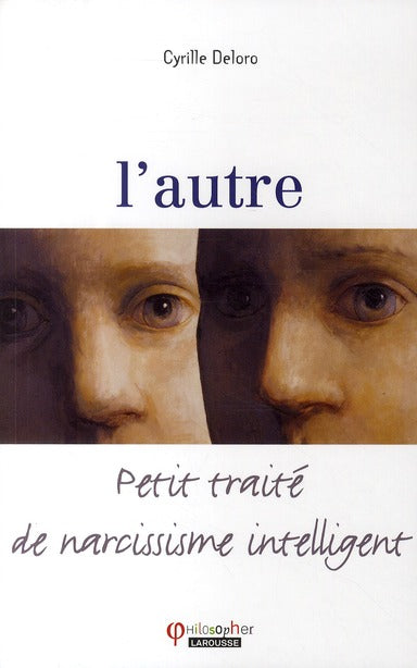 L'autre ; petit traité de narcissisme intelligent